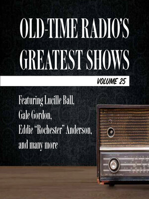 cover image of Old-Time Radio's Greatest Shows, Volume 25